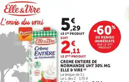 Hyper U ELLE & VIRE Creme entiere de normandie uht 30% mg offre