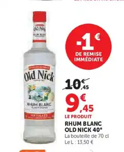 Hyper U OLD NICK 40° Rhum blanc offre