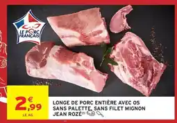 Intermarché JEAN ROZÉ Longe de porc entière avec os sans palette, sans filet mignon offre