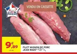 Intermarché JEAN ROZÉ Filet mignon de porc offre