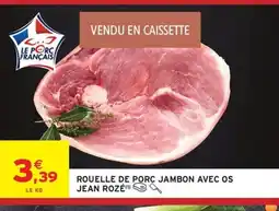 Intermarché JEAN ROZÉ Rouelle de porc jambon avec os offre