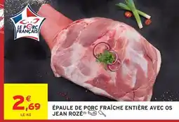 Intermarché JEAN ROZÉ Épaule de porc fraîche entière avec os offre