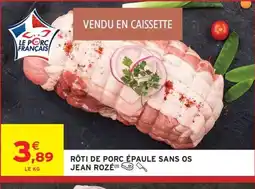 Intermarché JEAN ROZÉ Rôti de porc épaule sans os offre