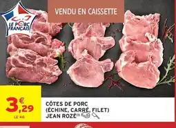 Intermarché JEAN ROZÉ Côtes de porc (échine, carré, filet) offre