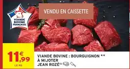 Intermarché JEAN ROZÉ Viande bovine: bourguignon à mijoter offre