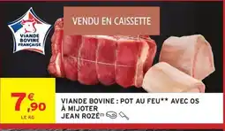 Intermarché JEAN ROZÉ Viande bovine pot au feu avec os à mijoter offre