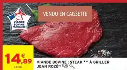 Intermarché JEAN ROZÉ viande bovine : steak à griller offre