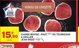 Intermarché JEAN ROZÉ Viande bovine: pavé en tournedos a griller offre