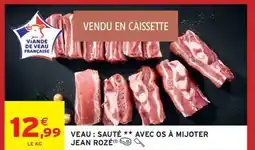 Intermarché JEAN ROZÉ Veau: sauté avec os à mijoter offre
