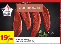 Intermarché JEAN ROZÉ Foie de veau offre