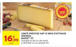 Intermarché BADOZ Comté prestige aop 12 mois d'affinage minimum offre