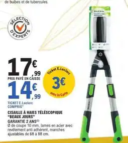 E.Leclerc CISAILLE À HAIES TÉLESCOPIQUE BEAUX JOURS offre