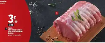 Porc : rôti longe sans os sans filet mignon