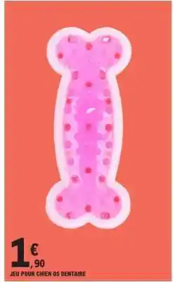 E.Leclerc JEU POUR CHIEN OS DENTAIRE offre
