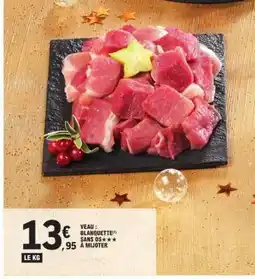 E.Leclerc Veau : Blanquette*** Sans Os offre