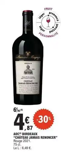 E.Leclerc AOC Bordeaux “CHÂTEAU JAMAIS RENONCER” Rouge 2021 offre