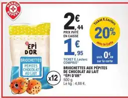 E.Leclerc BRIOCHETTES AUX PÉPITES DE CHOCOLAT AU LAIT ÉPI D'OR offre