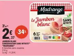 E.Leclerc JAMBON BLANC CONSERVATION SANS NITRITE 'MADRANGE' offre