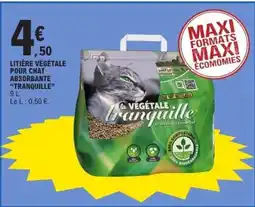 E.Leclerc LITIÈRE VÉGÉTALE POUR CHAT ABSORBANTE TRANQUILLE offre