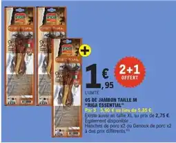 E.Leclerc OS DE JAMBON TAILLE M “RIGA ESSENTIAL” offre