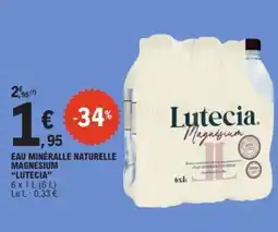 E.Leclerc Eau Minérale Naturelle Magnesium Lutecia offre