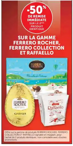 Hyper U Sur la gamme ferrero rocher, ferrero collection et raffaello offre