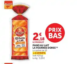 Hyper U LA FOURNEE DOREE Pains au lait offre