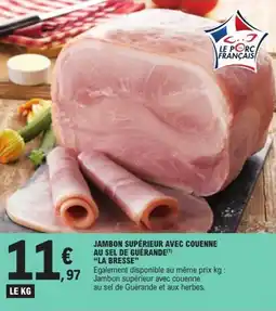 E.Leclerc Jambon supérieur avec couenne au sel de guérande la bresse offre