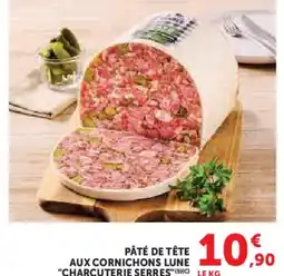Hyper U CHARCUTERIE SERRES Pâté de tête aux cornichons lune offre