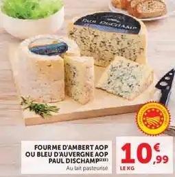 Hyper U Fourme d'ambert aop ou bleu d'auvergne aop paul dischamp offre