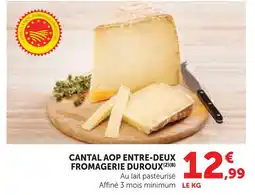 Super U Fromagerie duroux cantal aop entre-deux offre