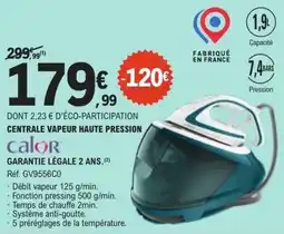 E.Leclerc Centrale vapeur haute pression calor offre