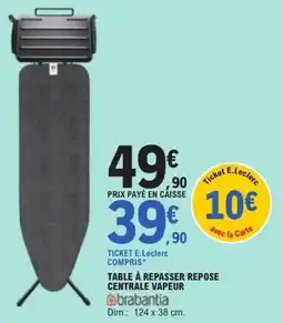 E.Leclerc Table à repasser repose centrale vapeur brabantia offre