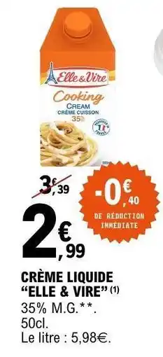 E.Leclerc CRÈME LIQUIDE “ELLE & VIRE” offre