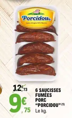 E.Leclerc 6 SAUCISSES FUMÉES PORC PORCIDOU offre