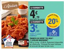 E.Leclerc L'atelier boucherie éminces de boeuf tex mex offre