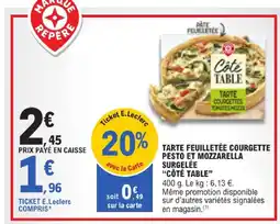 E.Leclerc Côté table tarte feuilletée courgette pesto et mozzarella surgeléе offre