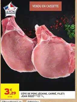 Intermarché JEAN ROZÉ Côte de porc (échine, carré, filet) offre