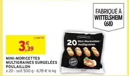 Intermarché Mini-moricettes multigraines surgelées poulaillon offre
