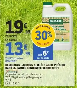 E.Leclerc CLAIRLAND Désherbant jardins & allées actif présent dans la nature concentré herbistop offre