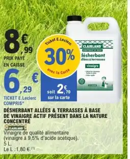 E.Leclerc CLAIRLAND Désherbant allées & terrasses à base de vinaigre actif présent dans la nature concentré offre