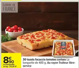 Carrefour 30 toasts focaccia tomates cerises offre