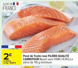 Carrefour FILIÈRE QUALITÉ CARREFOUR Pavé de Truite rose offre