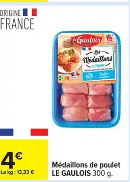 Carrefour LE GAULOIS Médaillons de poulet offre