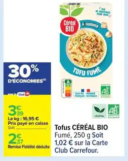 Carrefour CÉRÉAL BIO Tofus offre