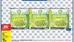 Carrefour CARREFOUR CLASSIC Haricots verts offre