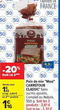 Carrefour CARREFOUR CLASSIC Pain de mie Maxi offre