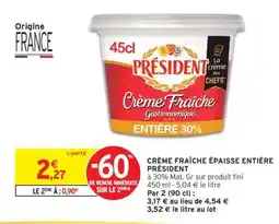 Intermarché CRÈME FRAÎCHE ÉPAISSE ENTIÈRE PRÉSIDENT offre