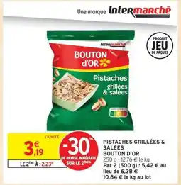 Intermarché PISTACHES GRILLÉES & SALÉES BOUTON D'OR offre