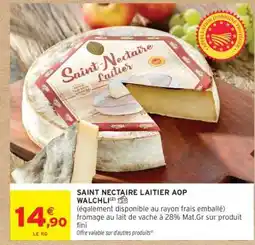 Intermarché SAINT NECTAIRE LAITIER AOP WALCHLI offre